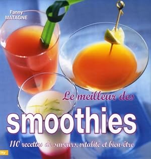 Image du vendeur pour Le meilleur des smoothies - Fanny Matagne mis en vente par Book Hmisphres