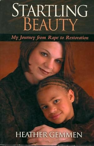 Imagen del vendedor de Startling beauty : My journey from rape to restoration - Heather Gemmen a la venta por Book Hmisphres