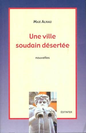 Image du vendeur pour Une ville soudain desertee - Alhau Max mis en vente par Book Hmisphres