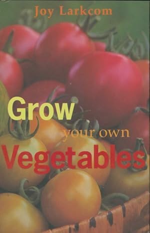 Seller image for Grow your own vegetables - Joy Larkcom for sale by Book Hmisphres