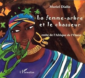 Bild des Verkufers fr La femme-arbre et le chasseur - Muriel Diallo zum Verkauf von Book Hmisphres