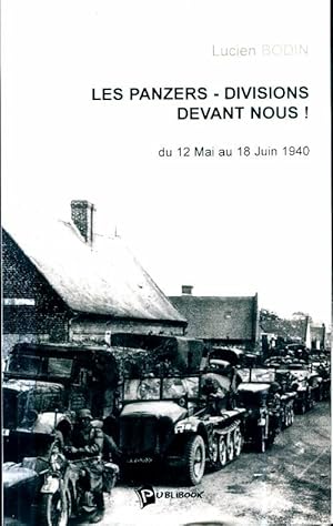 Image du vendeur pour Les panzers-divisions devant nous ! Du 12 mai au 18 juin 1940 - Lucien Bodin mis en vente par Book Hmisphres
