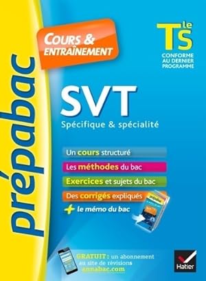SVT Terminale S sp cifique & sp cialit  - pr pabac cours & entra nement : Cours m thodes et exerc...