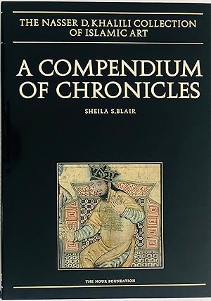 Seller image for A Compendium of Chronicles: Rashid al-Din's Illustrated History of the World (The Nasser D.Khalili Collection of Islamic Art, vol. XXVII) for sale by Islamic Art Books