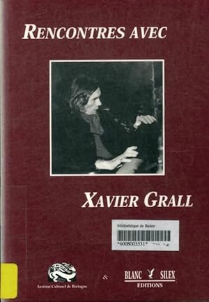 Seller image for Rencontre avec xavier grall - Xavier Grall for sale by Book Hmisphres