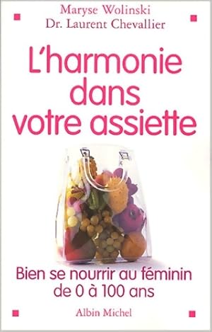 Image du vendeur pour L'harmonie dans votre assiette : Guide de la nutrition de 0 ? 100 ans - Docteur Laurent Chevallier mis en vente par Book Hmisphres