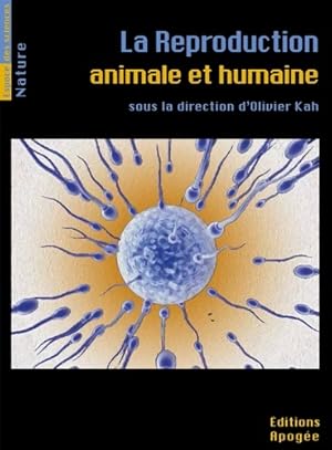 La reproduction animale et humaine - Olivier Kah