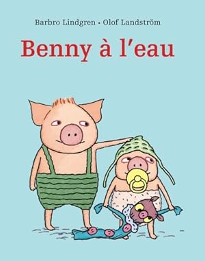 Image du vendeur pour Benny ? l'eau - Barbro Lindgren mis en vente par Book Hmisphres