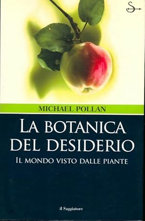 Bild des Verkufers fr La botanica del desiderio. Il mondo visto dalle piante - Michael Pollan zum Verkauf von Book Hmisphres