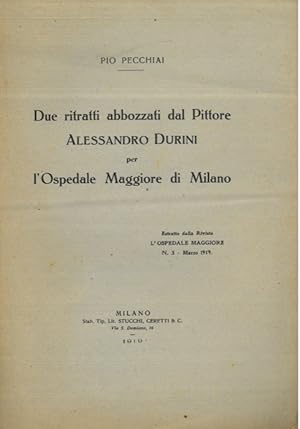 Bild des Verkufers fr Due ritratti abbozzarti dal Pittore Alessandro Durini per l'Ospedale Maggiore di Milano. zum Verkauf von Libreria Piani