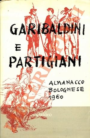 Garibaldini e partigiani. Almanacco bolognese 1960.