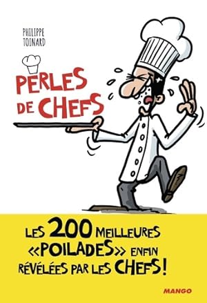 Image du vendeur pour Les perles de chefs : Les 200 meilleures poilades enfin r?v?l?es par les chefs ! - Philippe Toinard mis en vente par Book Hmisphres