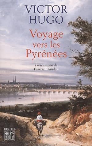 Voyages vers les pyrénées - Victor Hugo