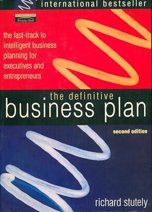 Seller image for The definitive business plan : The fast-track to intelligent business planning for executives and entrepreneurs - Sir Richard Stutely for sale by Book Hmisphres