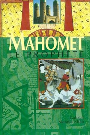 Mahomet : Le proph te - Gabriele Mandel Kh n