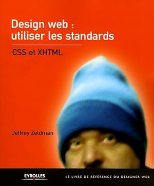Immagine del venditore per Design web : Utiliser les standards: CSS et xhtml - Jeffrey Zeldman venduto da Book Hmisphres