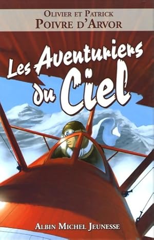 Les aventuriers du ciel - Patrick Poivre d'Arvor