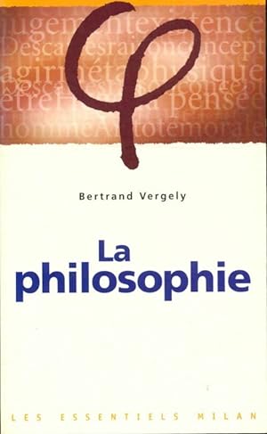 La philosophie - Bertrand Vergely