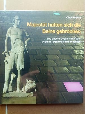 Bild des Verkufers fr Majestt hatten sich die Beine gebrochen - . und andere Geschichten ber Leipziger Denkmale und Plastiken zum Verkauf von Versandantiquariat Jena