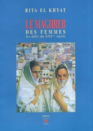 Seller image for Le maghreb des femmes : Les d?fis du XXIe si?cle - Rita El Khayat for sale by Book Hmisphres