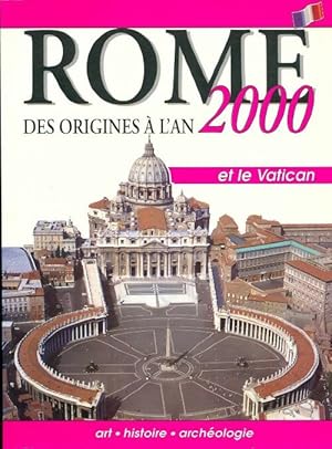 Immagine del venditore per Roma dalle origini ai nostri giorni e il vaticano. Il fascino l'arte la storia in 9 itinerari. Ediz. Francese - Collectif venduto da Book Hmisphres