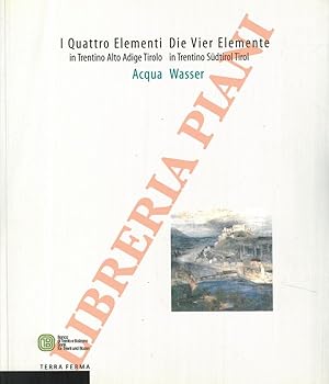 I Quattro Elementi in Trentino Alto Adige Tirolo. Acqua - Die Vier Elemente in Trentino Sudtirol ...