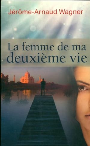 Seller image for La femme de ma deuxi?me vie - J?r?me-Arnaud Wagner for sale by Book Hmisphres