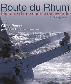 Route du Rhum. Histoire d'une course de l?gende - Gilles Pernet