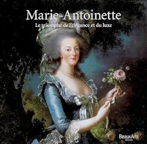Image du vendeur pour Marie-Antoinette : Le triomphe de l'?l?gance et du luxe - Evelyne Lever mis en vente par Book Hmisphres
