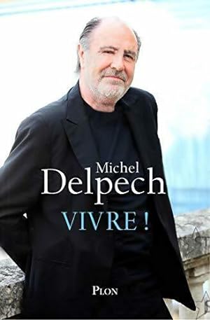 Vivre ! - Michel Delpech