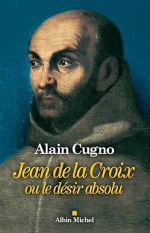 Bild des Verkufers fr Jean de la croix : Ou le d?sir absolu - Alain Cugno zum Verkauf von Book Hmisphres