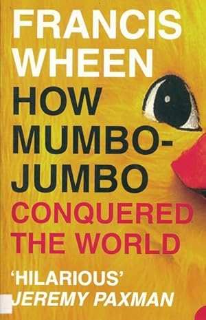 Seller image for How mumbo-jumbo conquered the world - Francis Wheen for sale by Book Hmisphres