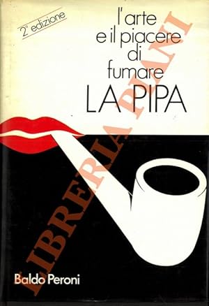 Seller image for L'arte e il piacere di fumare la pipa. for sale by Libreria Piani