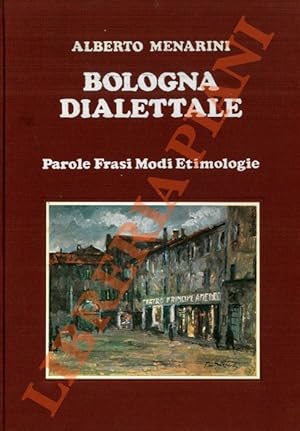 Bild des Verkufers fr Bologna dialettale. Parole, frasi, modi, etimologie. zum Verkauf von Libreria Piani