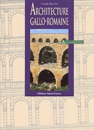 Architecture gallo-romaine - Claude Wenzler