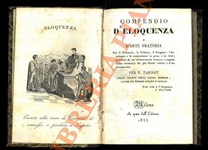 Imagen del vendedor de Compendio d'eloquenza e d'arte oratoria. Per il tribunale, la tribuna, il pergamo, l'accademia e le composizion in prosa e in versi; preceduto da un'introduzione storica, e seguitio da una biografiadei pi illustri oratori e d'un vocabolario. a la venta por Libreria Piani