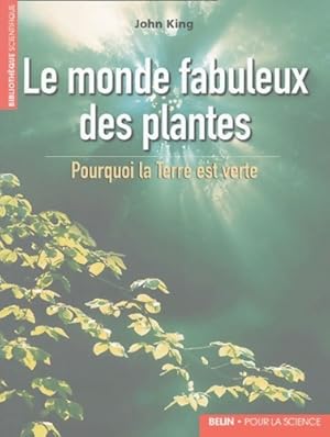 Le monde fabuleux des plantes : Pourquoi la terre est verte - Jeon-michel Walter