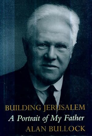 Immagine del venditore per Building jerusalem : A portrait of my father - Alan Bullock Baron Bullock venduto da Book Hmisphres
