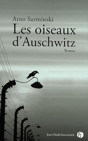 Les oiseaux d'Auschwitz - Arno Surminski