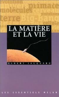 La mati?re et la vie - Albert Jacquard