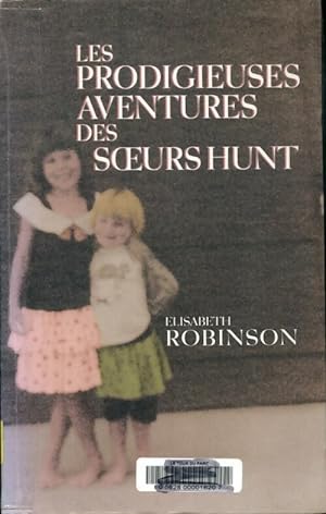 Imagen del vendedor de Les prodigieuses aventures des soeurs Hunt - Elisabeth Robinson a la venta por Book Hmisphres