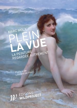 Plein la vue. La peinture regard?e autrement - Marc Molk