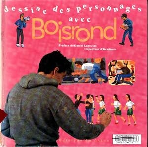 Dessine les personnages avec Boisrond ! - Fran?ois Boisrond