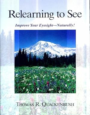 Imagen del vendedor de Relearning to see : Improve your eyesight naturally ! - Thomas Quackenbush a la venta por Book Hmisphres
