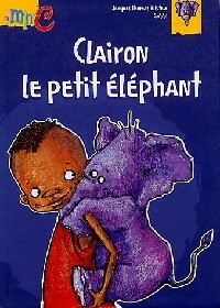 Seller image for Clairon le petit ?l?phant - Jacques Thomas-Bilstein for sale by Book Hmisphres