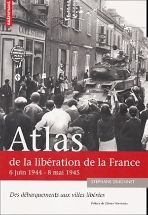 Seller image for Atlas de la lib?ration de la France : 6 juin 1944 - 8 mai 1945 - St?phane Simonnet for sale by Book Hmisphres