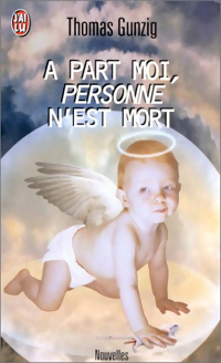 Image du vendeur pour A part moi, personne n'est mort - Thomas Gunzig mis en vente par Book Hmisphres