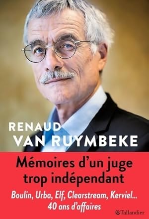 Mémoires d'un juge trop indépendant - Renaud Van Ruymbeke