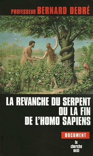 Seller image for La revanche du serpent ou la fin de l'homo sapiens - Bernard Debr? for sale by Book Hmisphres