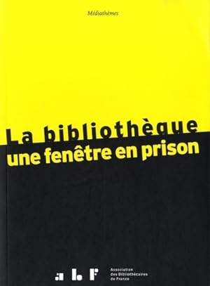 La biblioth que : Une fen tre en prison - Collectif